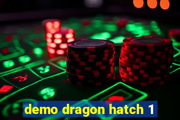 demo dragon hatch 1